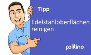 Read more about the article Edelstahloberflächen mit politino reinigen
